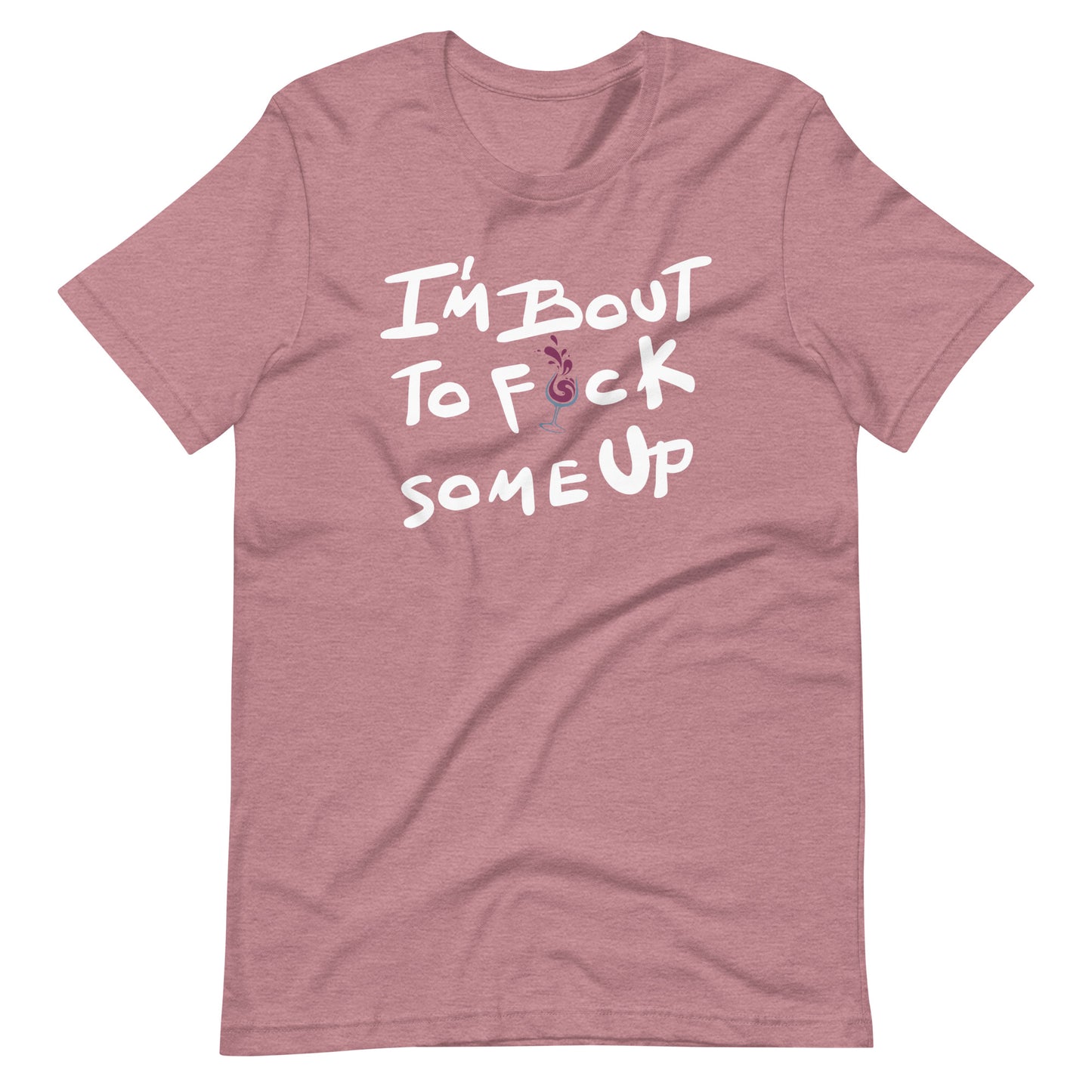 F*ck Some Up-Wine Edition-Unisex t-shirt