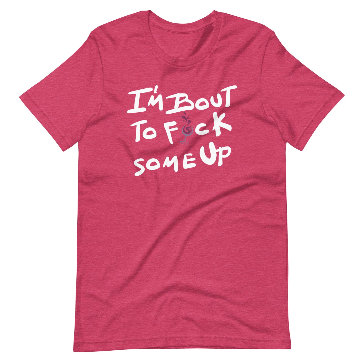 F*ck Some Up-Wine Edition-Unisex t-shirt