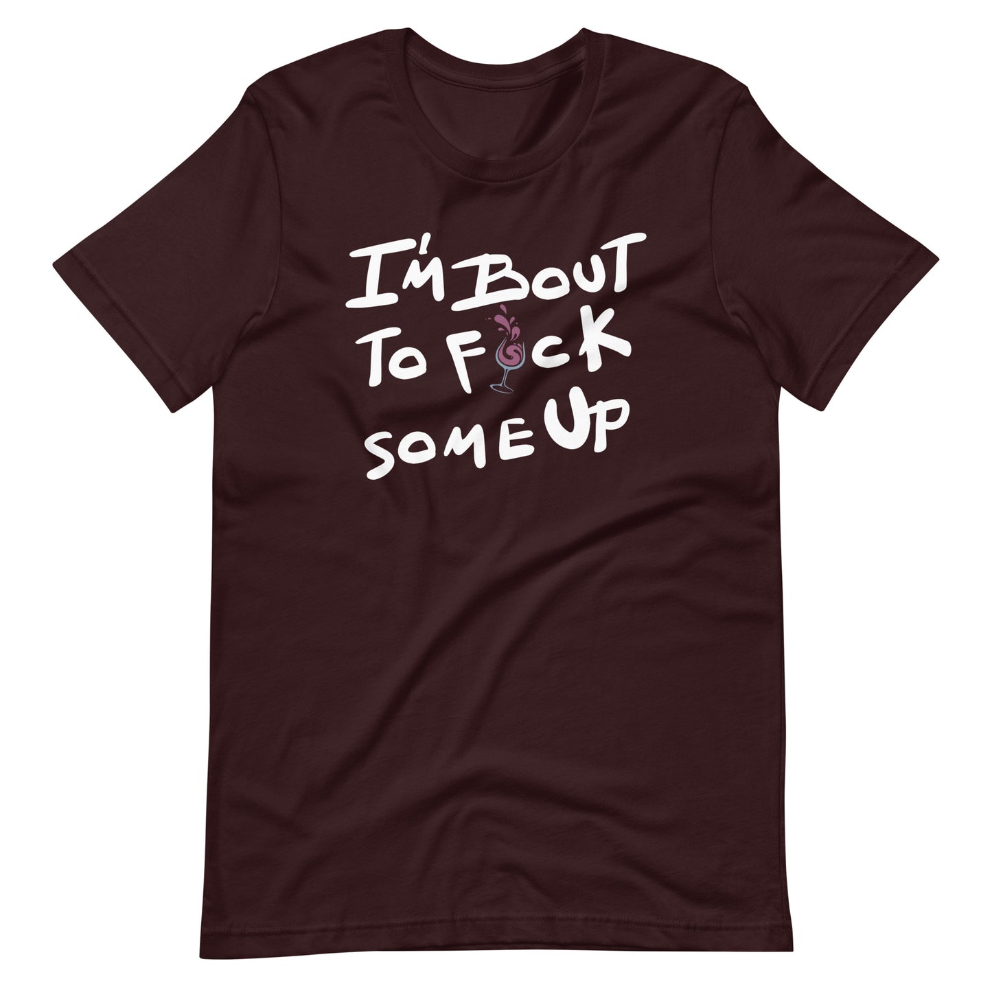 F*ck Some Up-Wine Edition-Unisex t-shirt