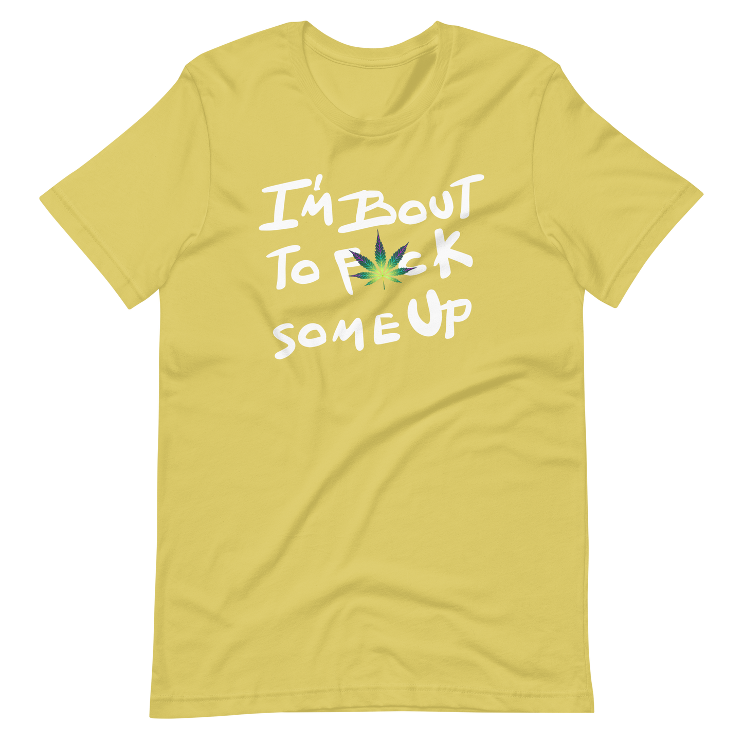 F*ck Some Up-Weed- Unisex t-shirt