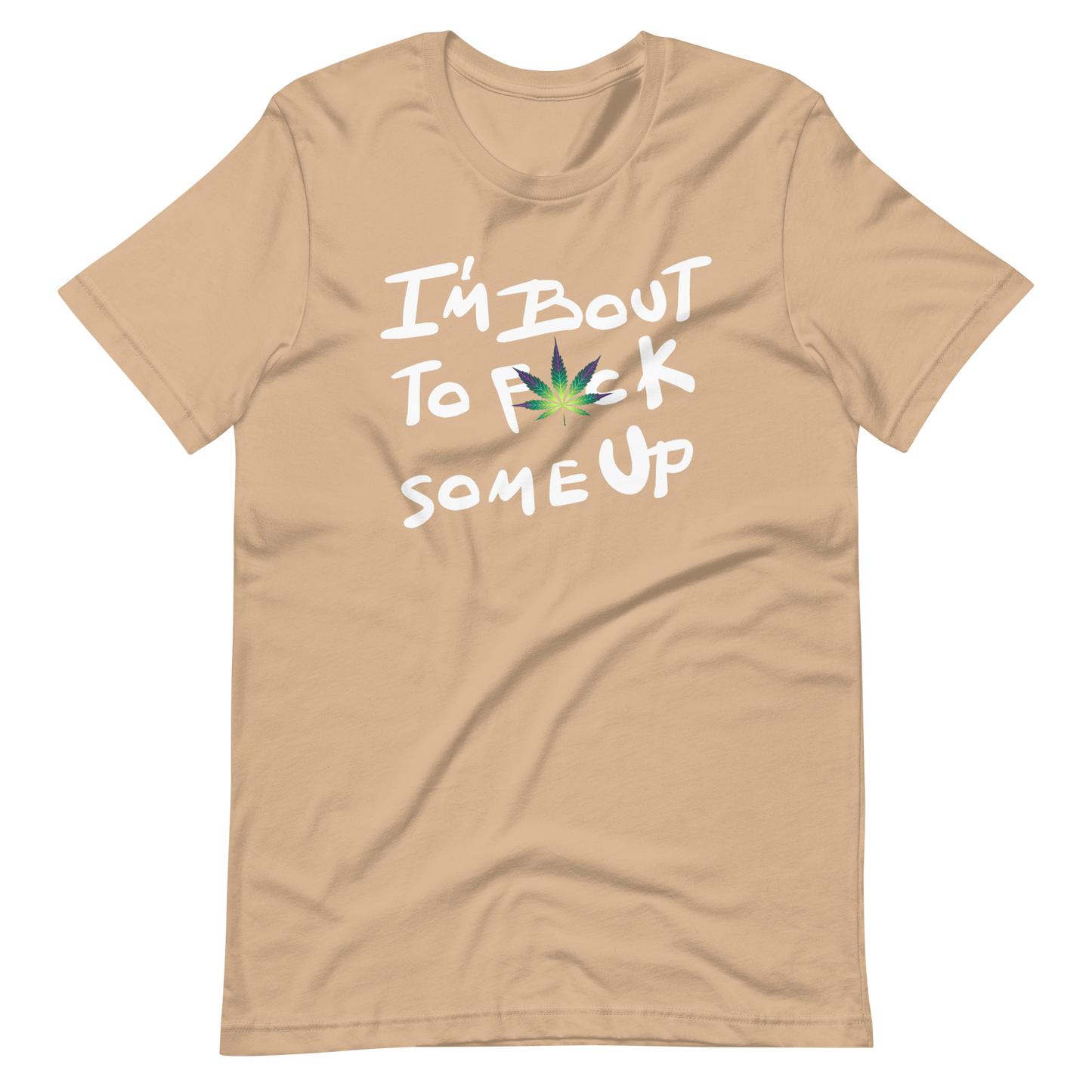 F*ck Some Up-Weed- Unisex t-shirt